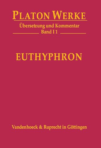 I 1 Euthyphron: Übersetzung und Kommentar (Platon Werke: Übersetzung und Kommentar) von Vandenhoeck & Ruprecht